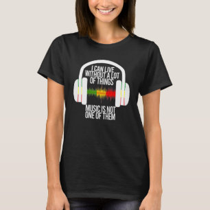 Camiseta Eu Posso Viver Sem Muitas Coisas Que A Música Não