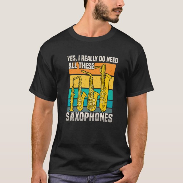 Camiseta Eu Precisava De Todos Estes Saxofones. (Frente)