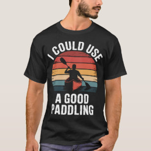 Camiseta Eu Precisava De Um Bom Caiaque Para Remar