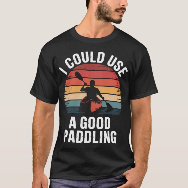 Camiseta Eu Precisava De Um Bom Caiaque Para Remar (Frente)