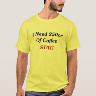 Camiseta Eu preciso 250cc do STAT do café!