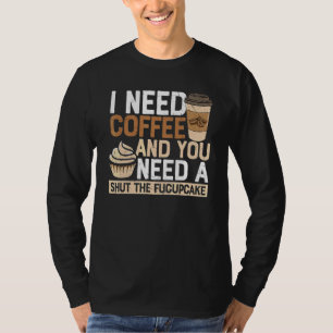 Camiseta Eu Preciso Café Você Precisa De Um Cale A Boca Sar