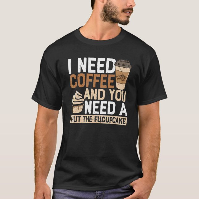 Camiseta Eu Preciso Café Você Precisa De Um Cale A Boca Sar (Frente)
