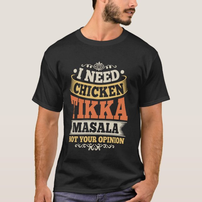 Camiseta Eu preciso de Frango Tikka Masala, não da sua opin (Frente)