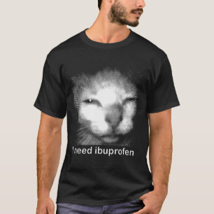 Camiseta Eu Preciso de Ibuprofeno Gato Meme Engraçado Gato
