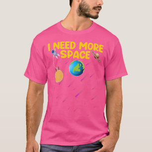 Camiseta Eu Preciso De Mais Espaço Engraçado Astronomia Ast