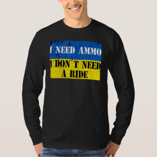 Camiseta Eu preciso de munição Eu não preciso de uma carona