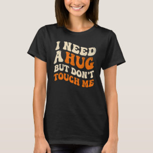 Camiseta Eu preciso de um abraço, mas não me toques nos apr