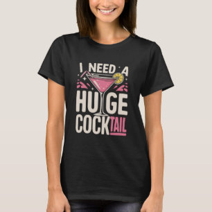 Camiseta Eu Preciso de um Cocktail Enorme Piada de Adulto E