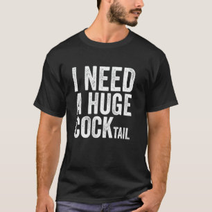 Camiseta Eu Preciso de um COquetel ENORME Humor Adulto Dive