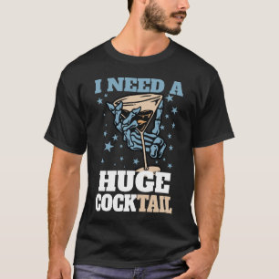 Camiseta Eu Preciso de um COquetel ENORME Piada Adultos Div