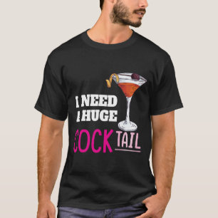 Camiseta Eu Preciso de um COquetel ENORME Piada Adultos Div