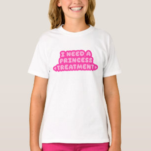 Camiseta Eu Preciso de um Tratamento de Princesa