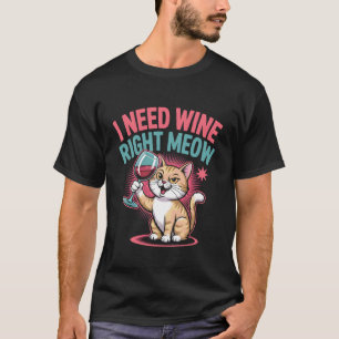 Camiseta Eu Preciso de Vinho Já Humor de Gato Divertido