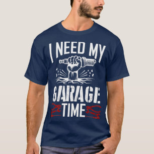 Camiseta Eu preciso do meu tempo de garagem, mecânico de ca