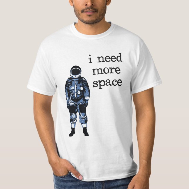 Camiseta Eu preciso mais astronauta do espaço (Frente)