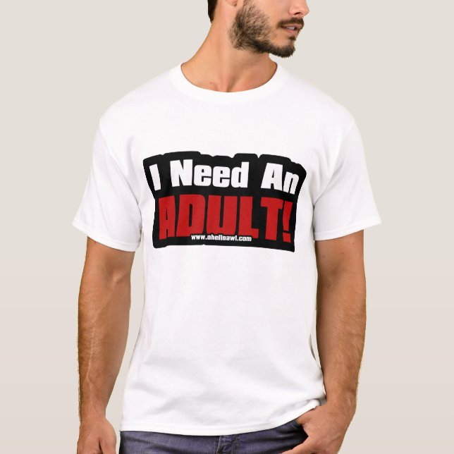 Camiseta Eu preciso um adulto (Frente)