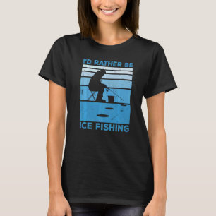 Camiseta Eu Preferencialmente A Pescar Gelo E Pescar Gelo