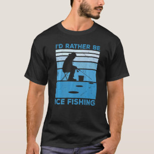 Camiseta Eu Preferencialmente A Pescar Gelo E Pescar Gelo