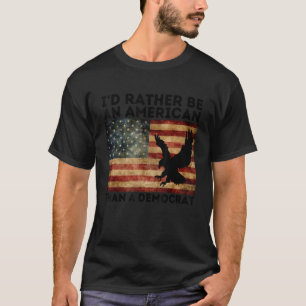 Camiseta Eu Preferencialmente Americano Do Que Democrata, A