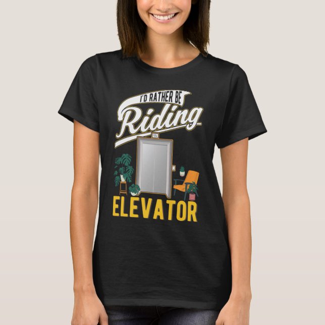 Camiseta Eu preferencialmente cavalgando elevadores (Frente)