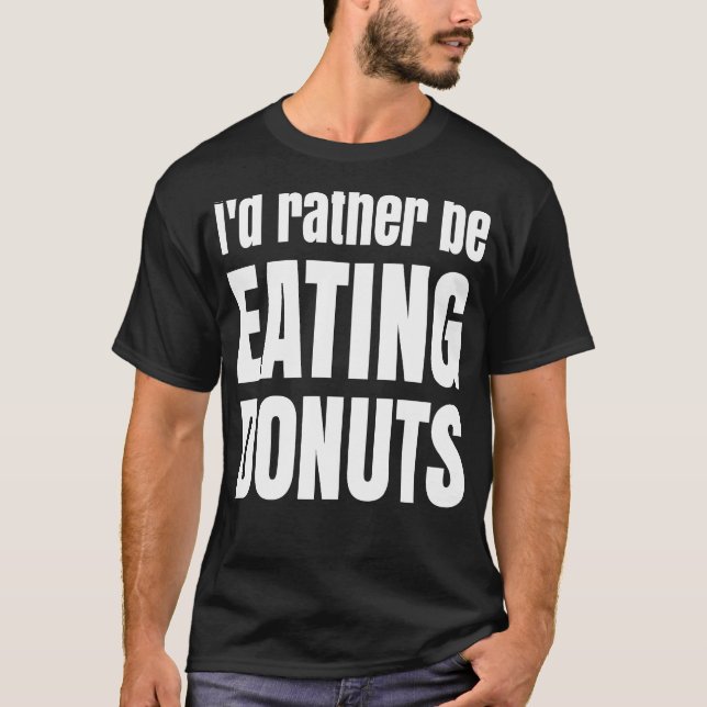 Camiseta Eu preferencialmente comendo Rosquinhas, doce doce (Frente)