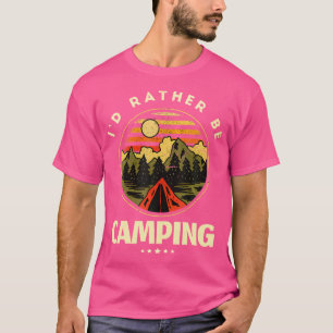 Camiseta Eu Preferencialmente De Acampamento De Campanha Re