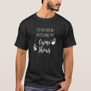 Camiseta Eu Preferencialmente De Assistir Meu Crime Mostra