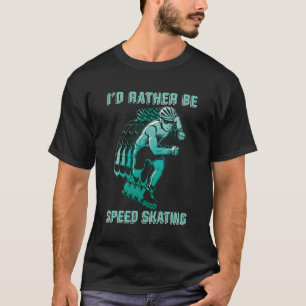 Camiseta Eu Preferencialmente De Ir Patinadora De Velocidad
