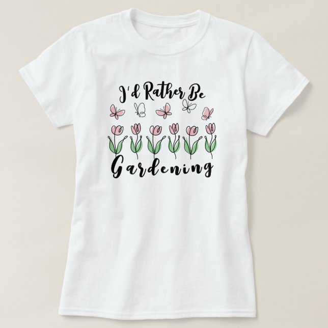 Camiseta Eu Preferencialmente De Jardinagem (Frente do Design)