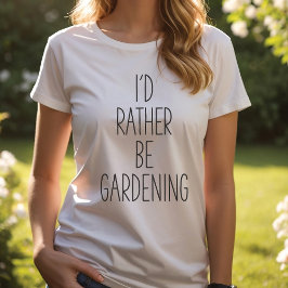 Camiseta Eu Preferencialmente de jardinagem, Camisa-T do ja