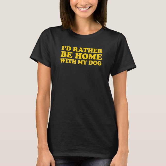 Camiseta Eu Preferencialmente Em Casa Com Meu Cachorro (Frente)