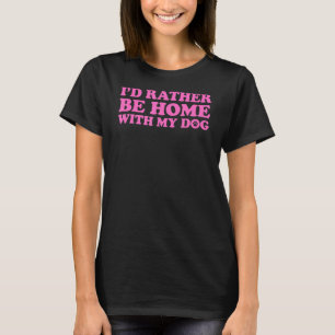 Camiseta Eu Preferencialmente Em Casa Com Meu Cachorro 5