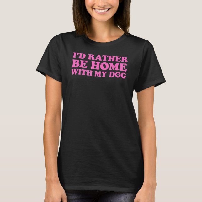 Camiseta Eu Preferencialmente Em Casa Com Meu Cachorro 5 (Frente)