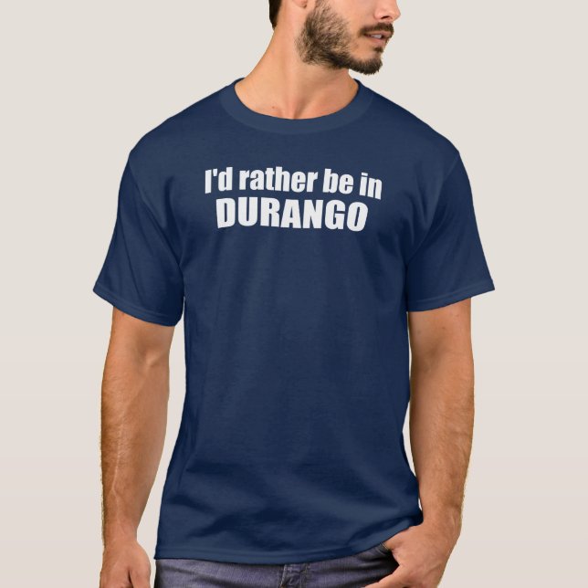 Camiseta Eu Preferencialmente Em Durango Colorado (Frente)