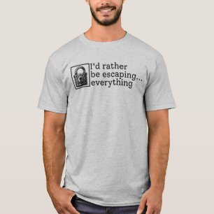 Camiseta Eu Preferencialmente Escapar Tudo Que Escapar Do A