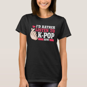 Camiseta Eu preferencialmente escutar o Kpop agora Merch K-