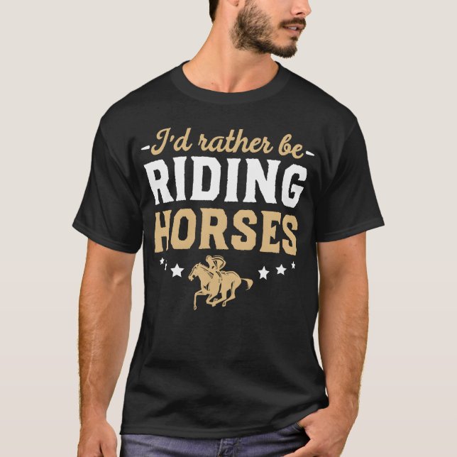 Camiseta Eu Preferencialmente Estar Andando Cavalos Cavalos (Frente)