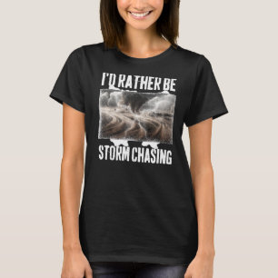 Camiseta Eu Preferencialmente Estar Tempestade Perseguindo