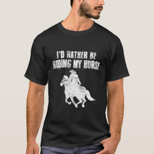 Camiseta Eu Preferencialmente Estaria Andando Em Cavalos De