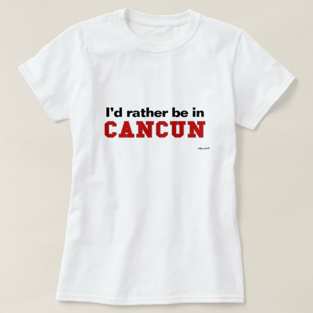 Camiseta Eu preferencialmente estaria em Cancun (Frente do Design)