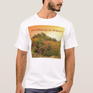 Camiseta Eu preferencialmente estaria em Maine!!!