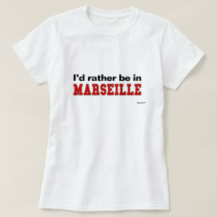 Camiseta Eu preferencialmente estaria em Marselha