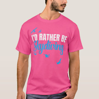 Camiseta Eu Preferencialmente Estaria Fazendo Skydiving Eng
