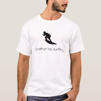 Camiseta Eu preferencialmente estaria surfando… o t-shirt