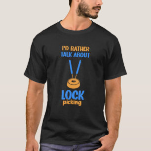 Camiseta Eu Preferencialmente Fala Sobre Lock Pick Lock