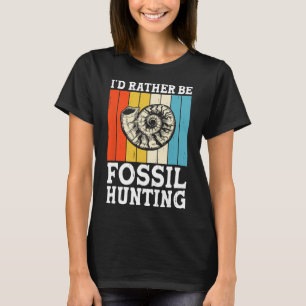 Camiseta Eu Preferencialmente Fóssil caçando Fósseis Caçado