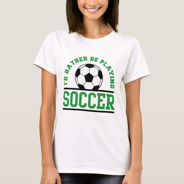Camiseta Eu Preferencialmente Jogando Futebol (Frente)