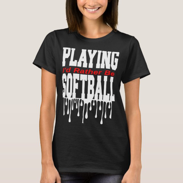 Camiseta Eu Preferencialmente Jogando Softball (Frente)
