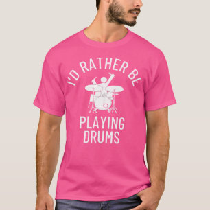 Camiseta Eu Preferencialmente Jogando Tambores